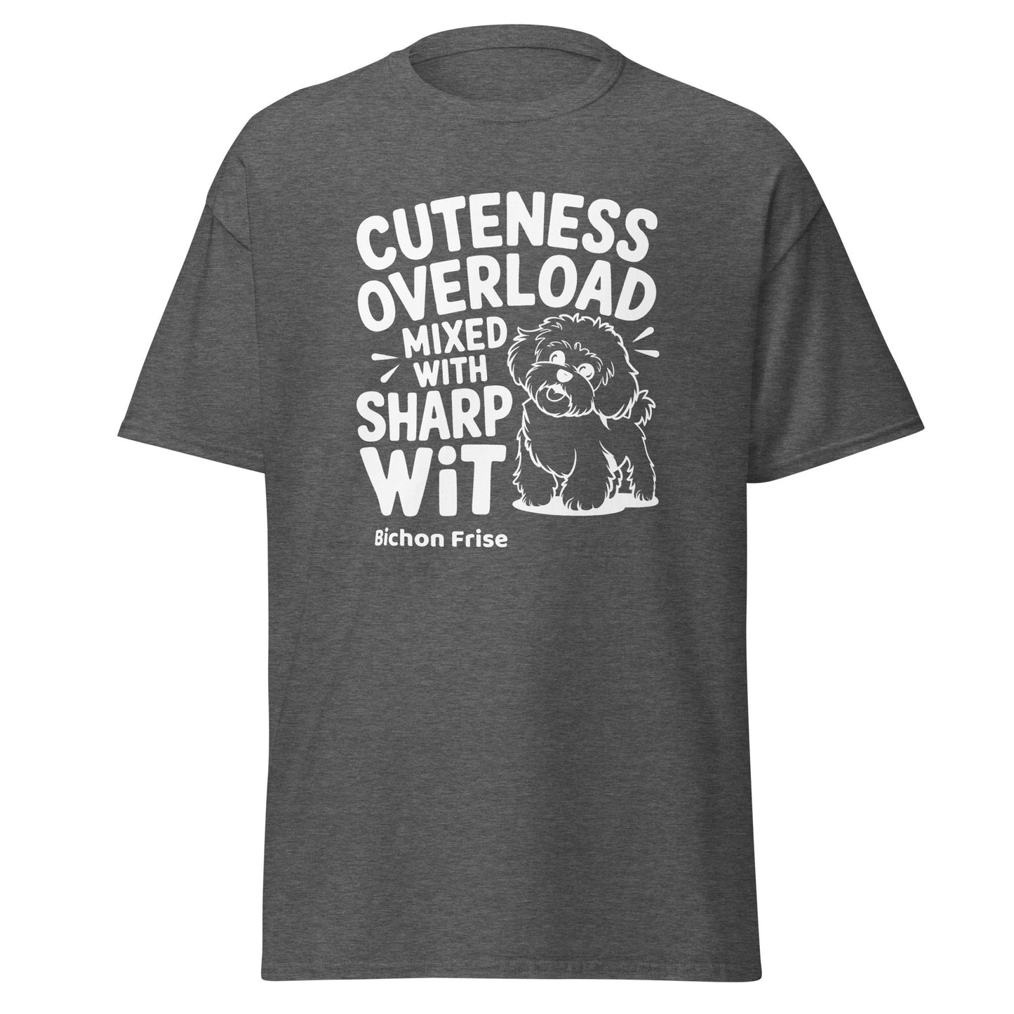 "Cuteness Overload Mixed With Sharp Wit"-Unisex Bichon Frise T-Shirt for Dog Owners