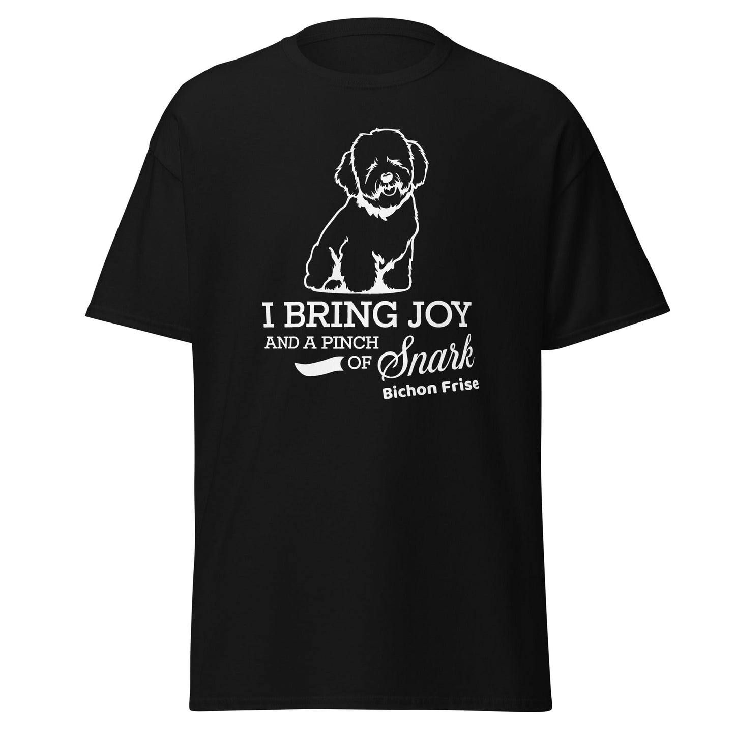 "I Bring Joy And A Pinch Of Snark"-Unisex Bichon Frise T-Shirt for Dog Owners