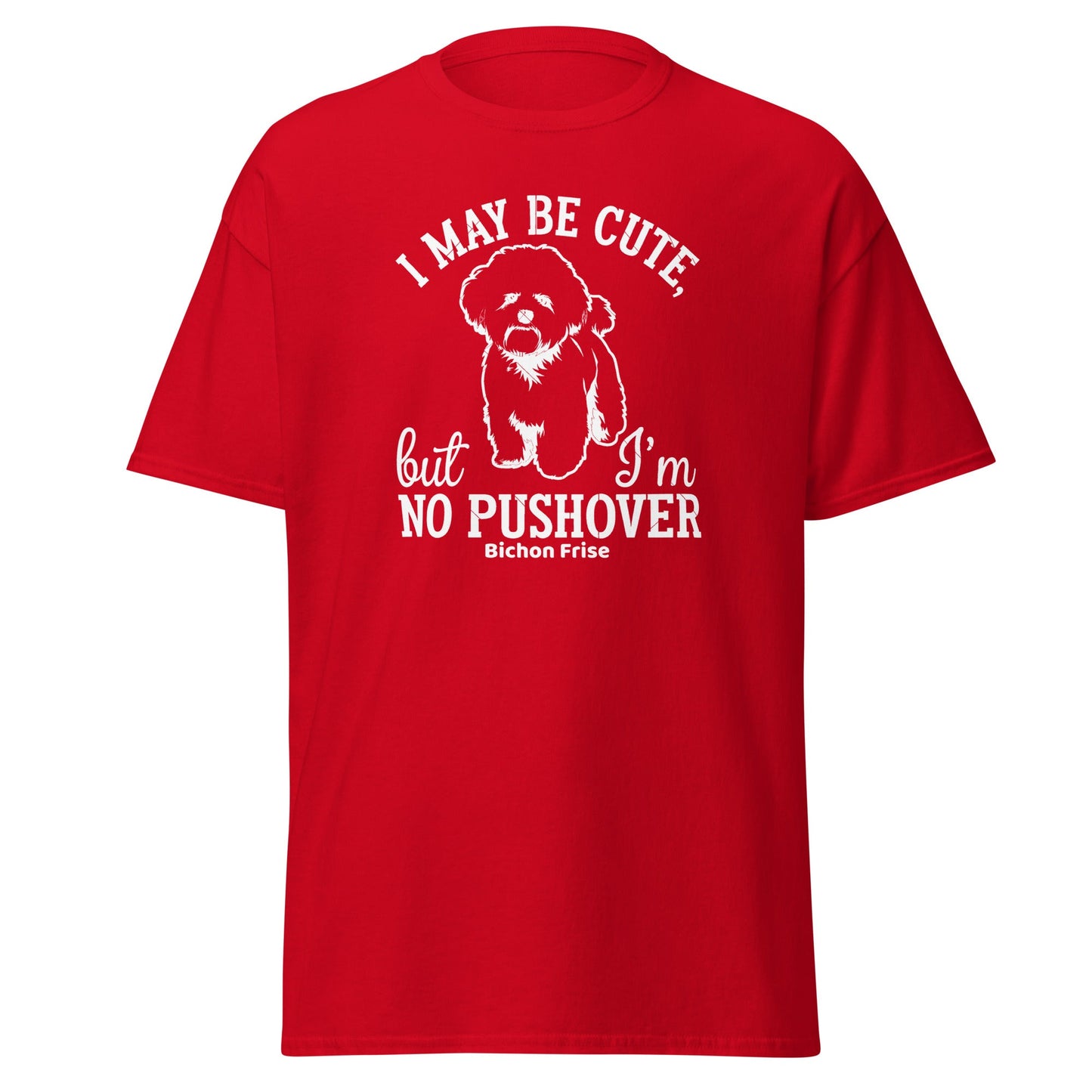 "I May Be Cute,But I’m No Pushover"-Unisex Bichon Frise T-Shirt for Dog Owners