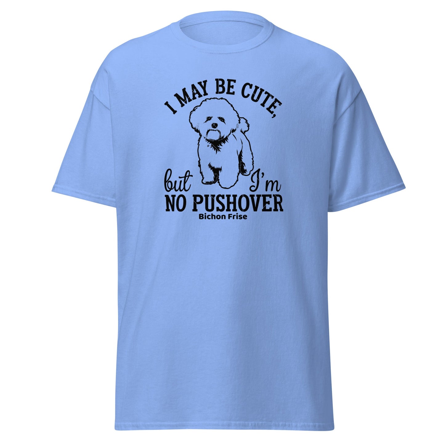 "I May Be Cute,But I’m No Pushover"-Unisex Bichon Frise T-Shirt for Dog Owners