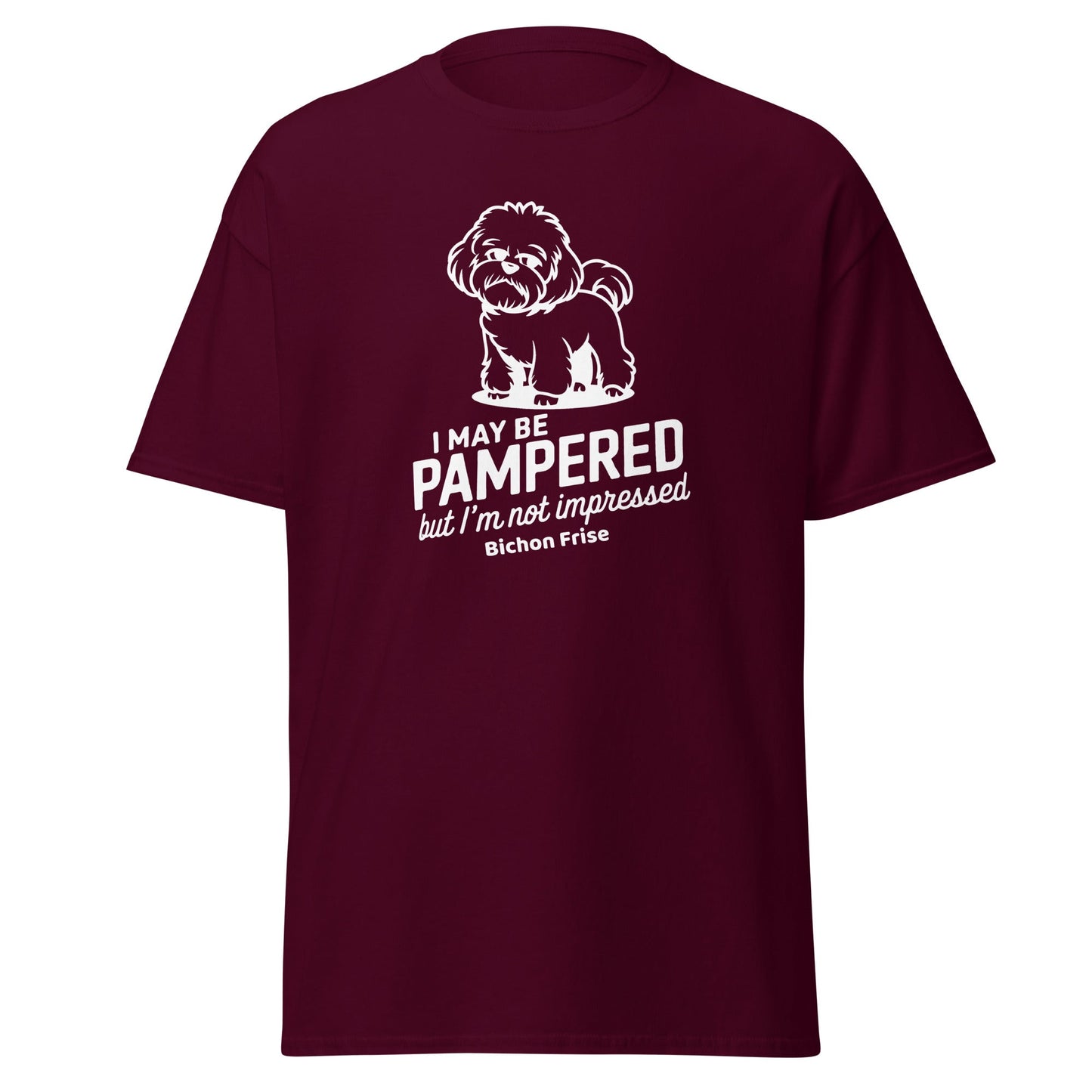 "I May Be Pampered But I’ M Not Impressed"-Unisex Bichon Frise T-Shirt for Dog Owners
