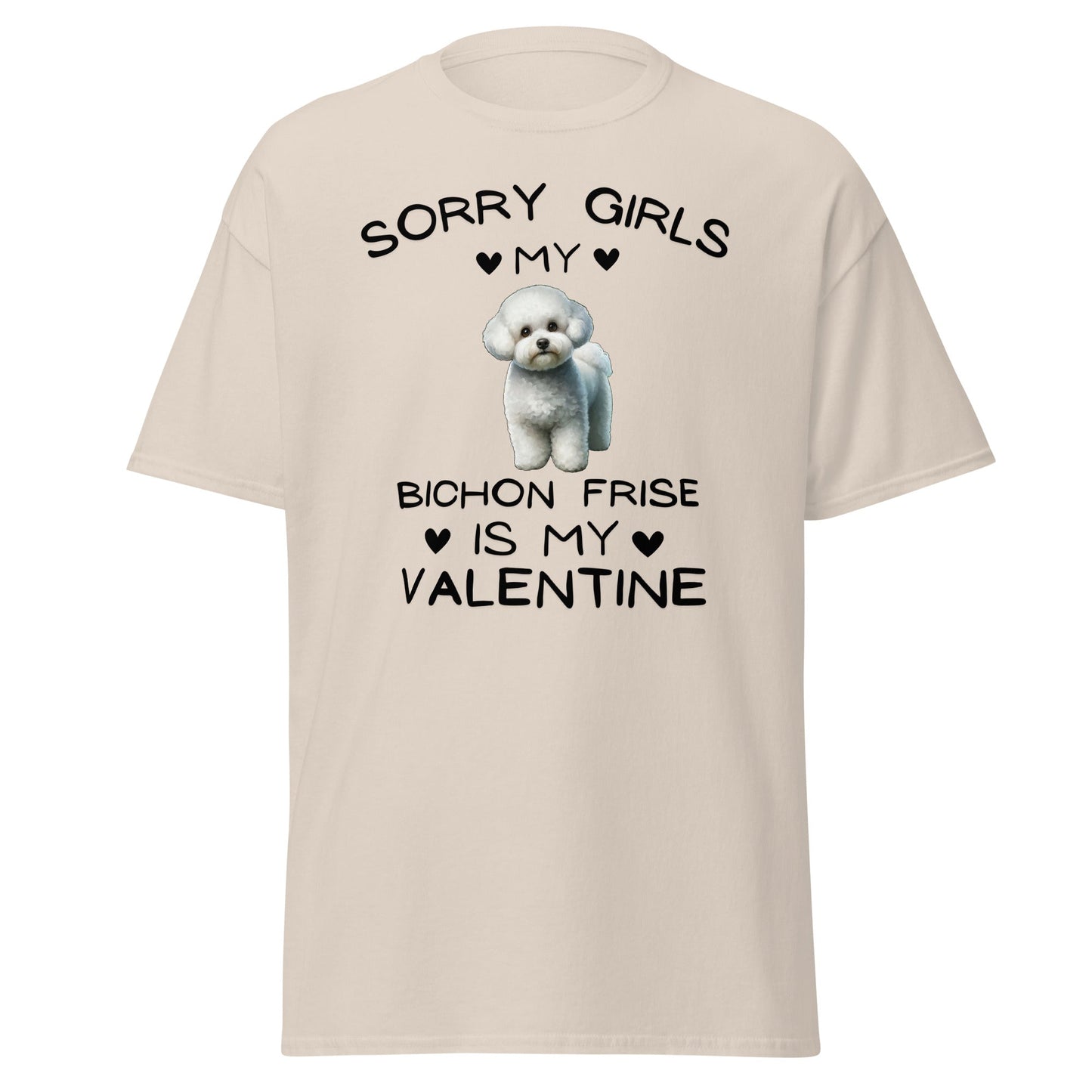 "Sorry Girls My Bichon Frise Is My Valentine "--Unisex Bichon Frise T-Shirt for Dog Owners