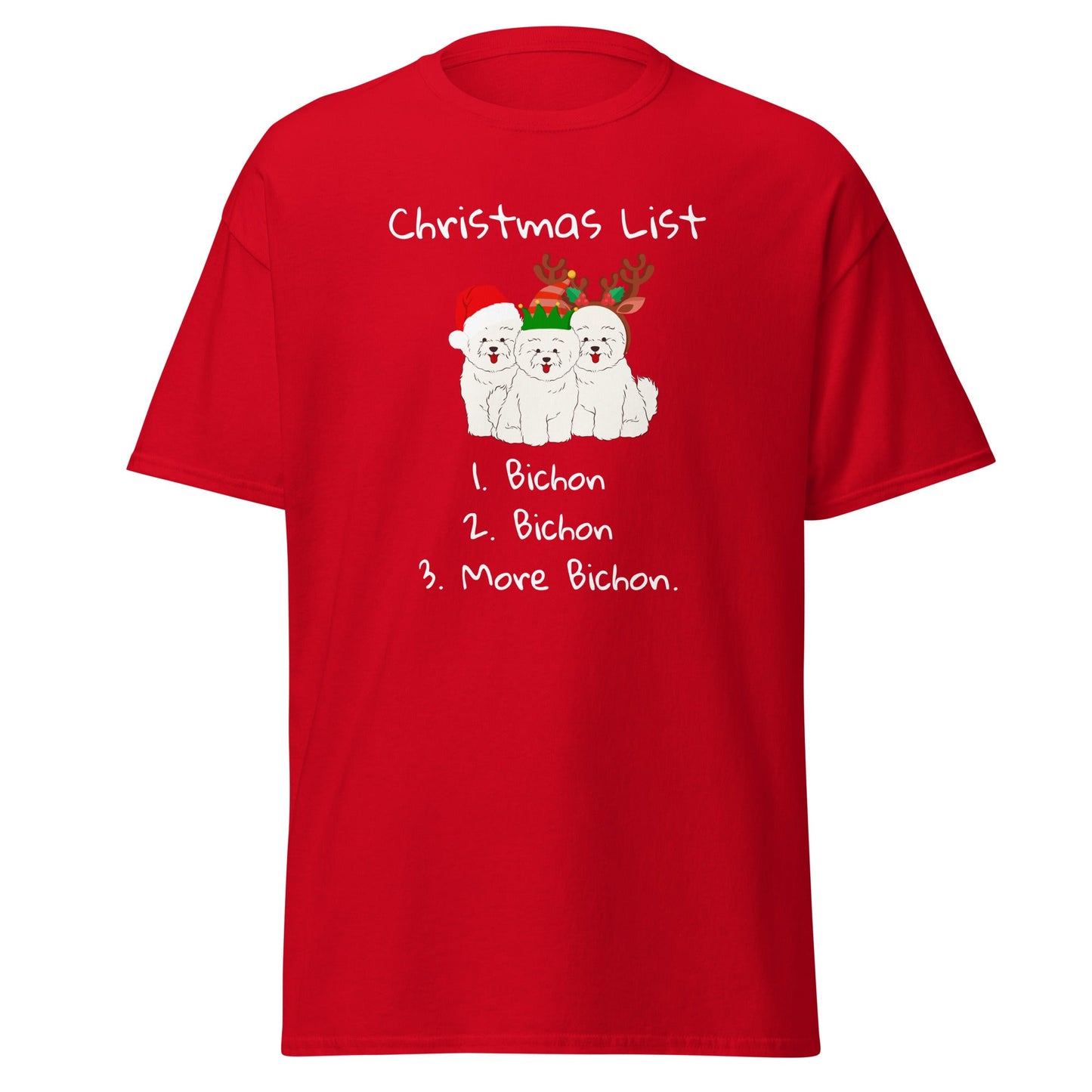 "Funny Christmas-themed unisex t-shirt with text 'Christmas List: 1. Bichon 2. Bichon 3. More Bichon' – perfect holiday gift for dog lovers, especially Bichon Frisé owners; cheerful and unique dog print shirt for men and women."