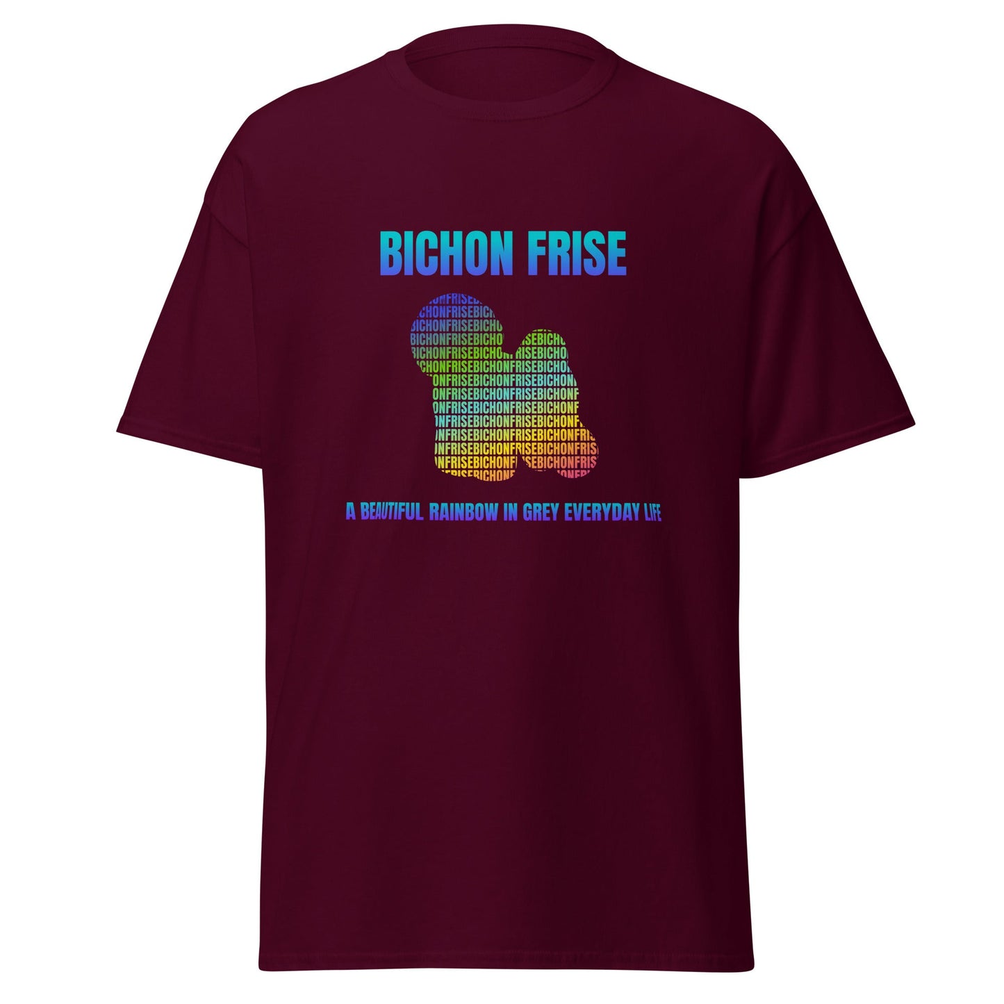Unisex Bichon Frise T-shirt with "A Beautiful Rainbow in Grey Everyday Life" design – perfect for dog lovers and Bichon Frise owners.