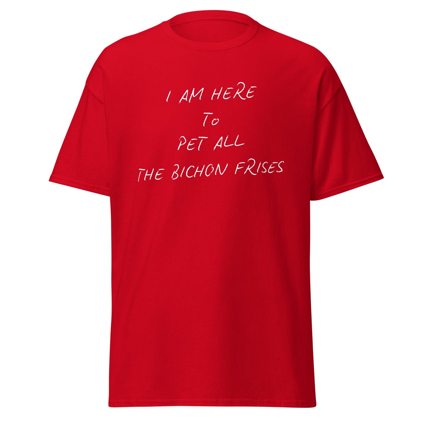 Funny unisex white t-shirt with the quote "I Am Here To Pet All The Bichon Frises," minimalist design perfect for Bichon Frise dog lovers and friends, featuring a cheerful and unique phrase.