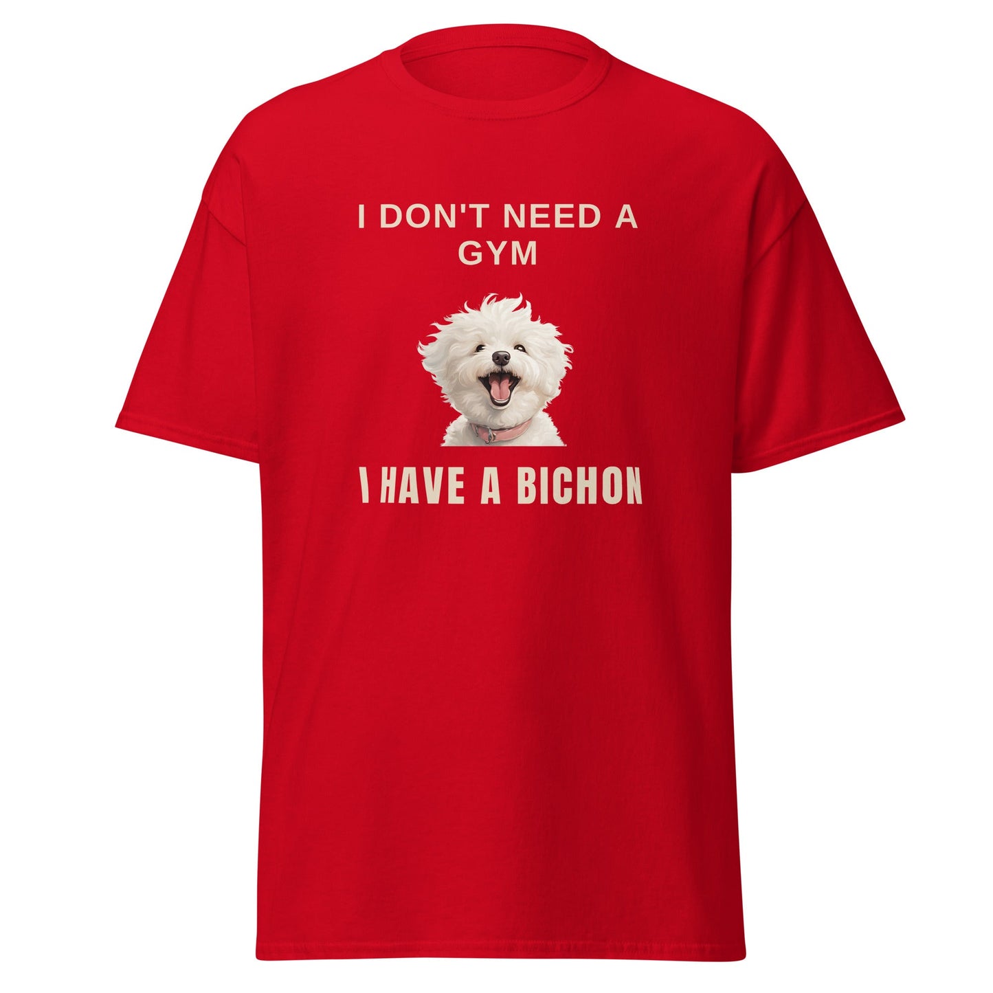 "I Don't Need A Gym, I Have A Bichon."-Unisex Bichon Frise T-Shirt for Dog Owners