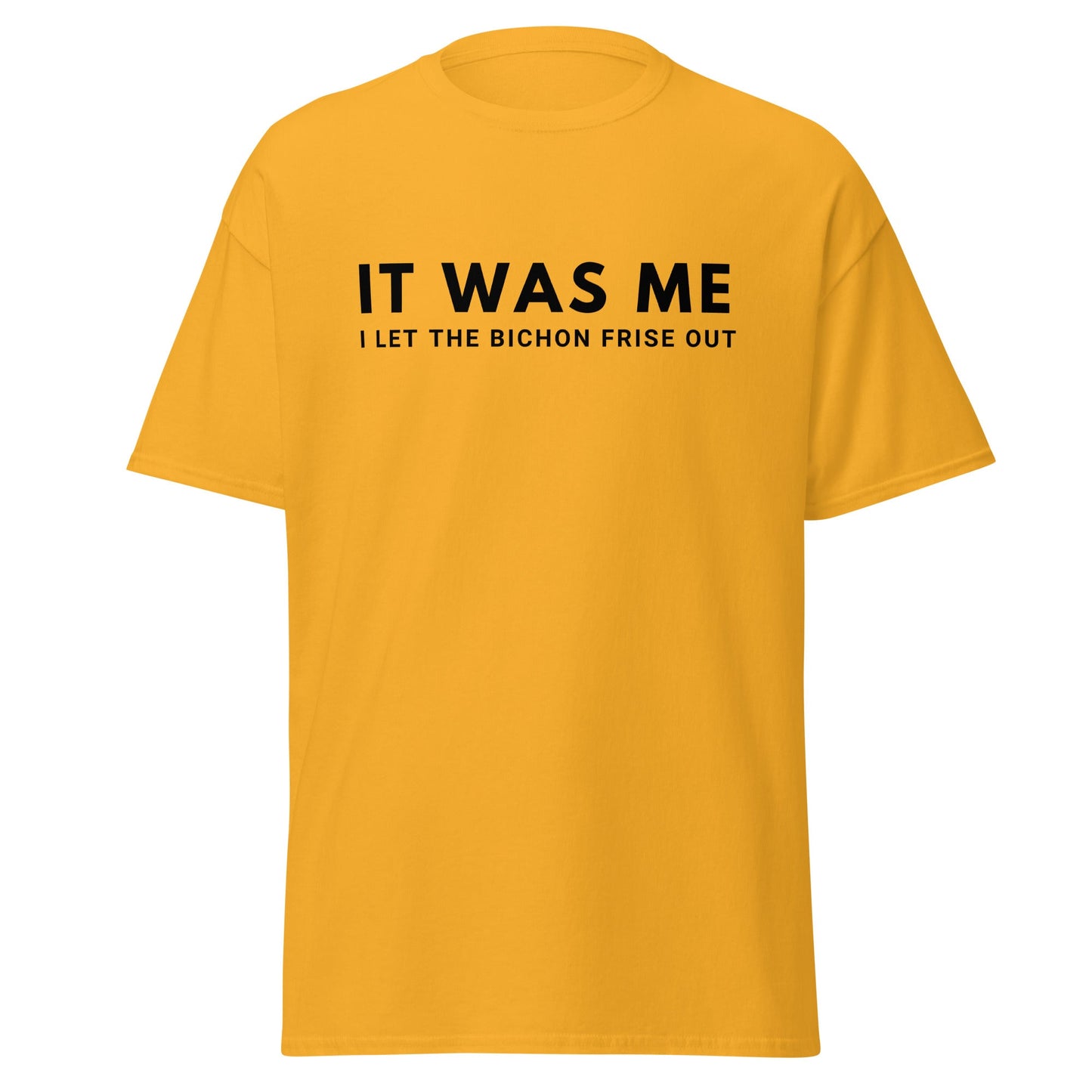 "It Was Me I Let The Bichon Frise out"-Unisex Bichon Frise T-Shirt for Dog Owners