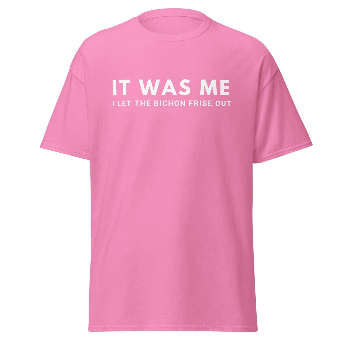 "It Was Me I Let The Bichon Frise out"-Unisex Bichon Frise T-Shirt for Dog Owners