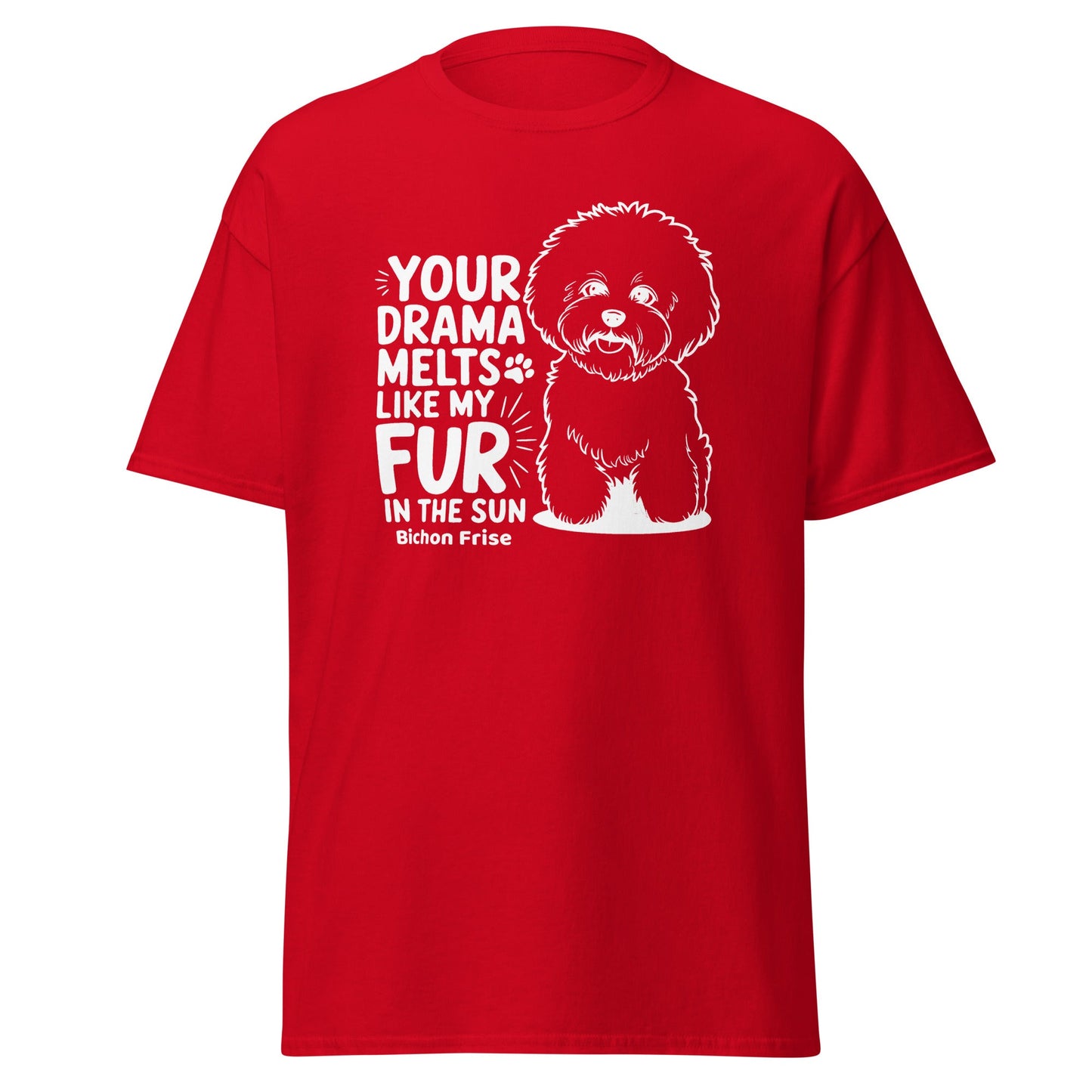 "Your Drama Melts Like My Fur In The Sun"-Unisex Bichon Frise T-Shirt for Dog Owners