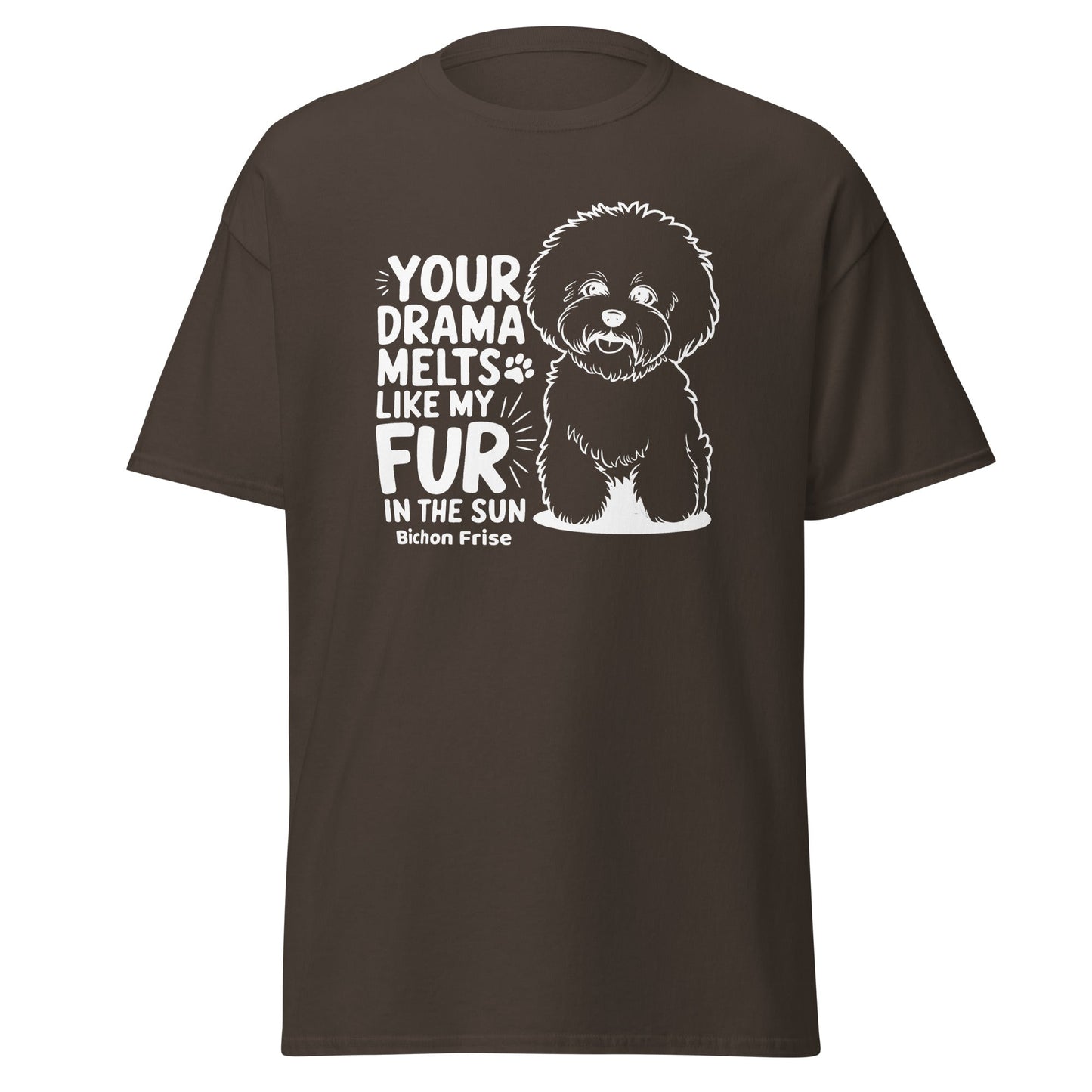"Your Drama Melts Like My Fur In The Sun"-Unisex Bichon Frise T-Shirt for Dog Owners