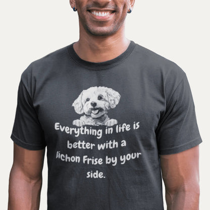 "White unisex t-shirt with funny 'Everything in life is better with a Bichon Frise by your side' quote and cute Bichon Frise dog illustration – perfect gift for Bichon lovers and dog owners."
