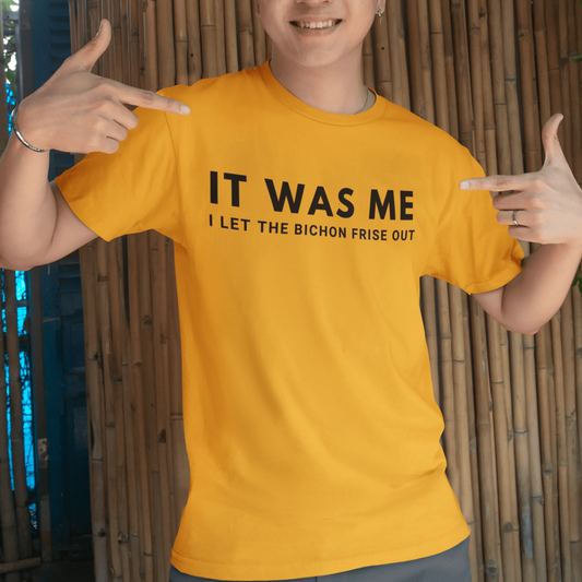 "It Was Me  I Let The Bichon Frise out"-Unisex Bichon Frise T-Shirt for Dog Owners