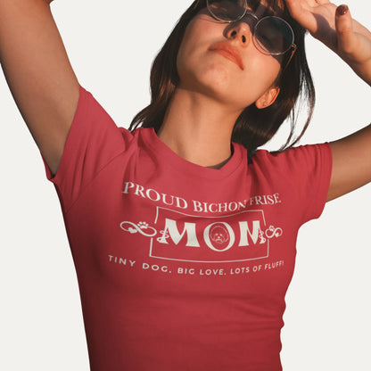 Proud Bichon Mom – Tiny Dog, Big Love, Lots of Fluff!"-Unisex Bichon Frise T-Shirt for Dog Owners