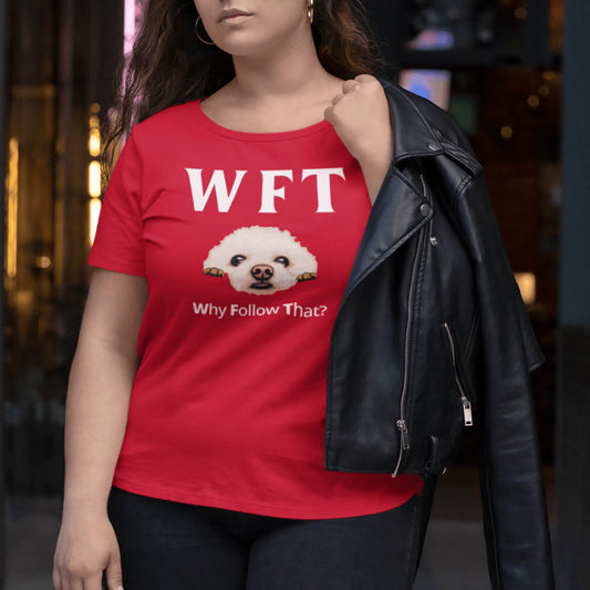 "WFT-Why Follow That?"-Unisex Bichon Frise T-Shirt for Dog Owners