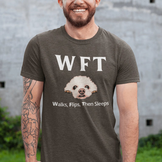 "WFT – Walks, Flips, Then Sleeps"-Unisex Bichon Frise T-Shirt for Dog Owners