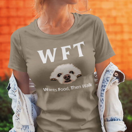 "WFT  Wants Food, Then Walk"-Unisex Bichon Frise T-Shirt for Dog Owners