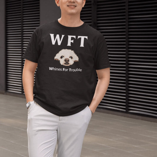 "WFT – Whines For Trouble"-Unisex Bichon Frise T-Shirt for Dog Owners