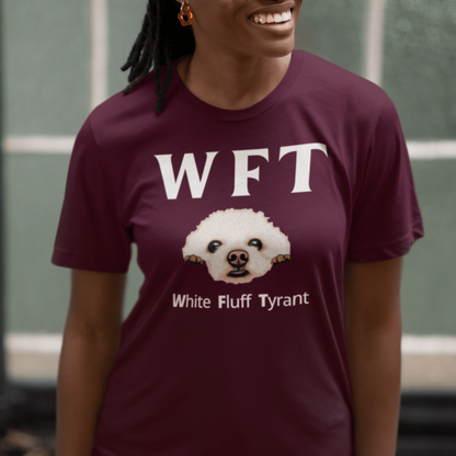" WFT – White Fluff Tyrant"-Unisex Bichon Frise T-Shirt for Dog Owners