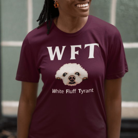 " WFT – White Fluff Tyrant"-Unisex Bichon Frise T-Shirt for Dog Owners