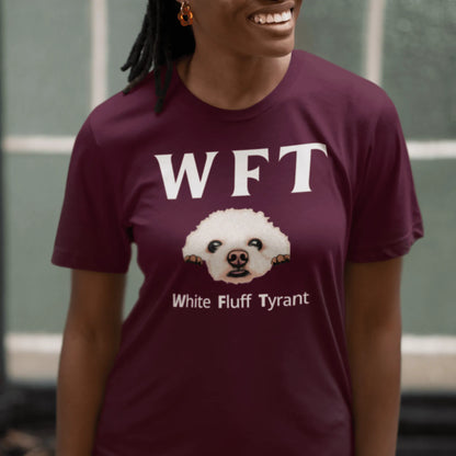 " WFT – White Fluff Tyrant"-Unisex Bichon Frise T-Shirt for Dog Owners