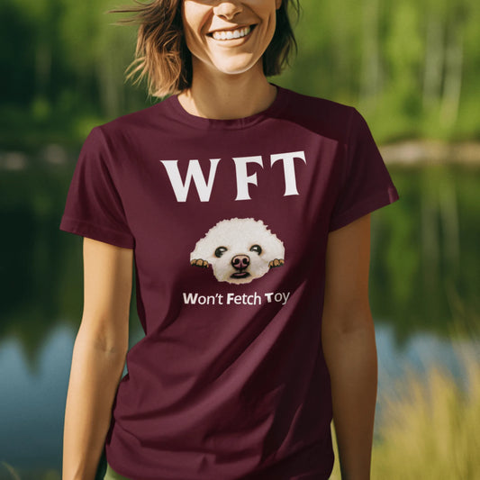 "WFT – Won’t Fetch Toy"-Unisex Bichon Frise T-Shirt for Dog Owners