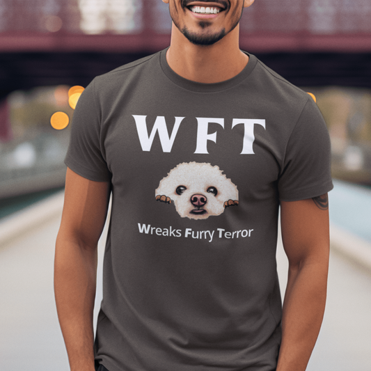 " WFT – Wreaks Furry Terror"-Unisex Bichon Frise T-Shirt for Dog Owners