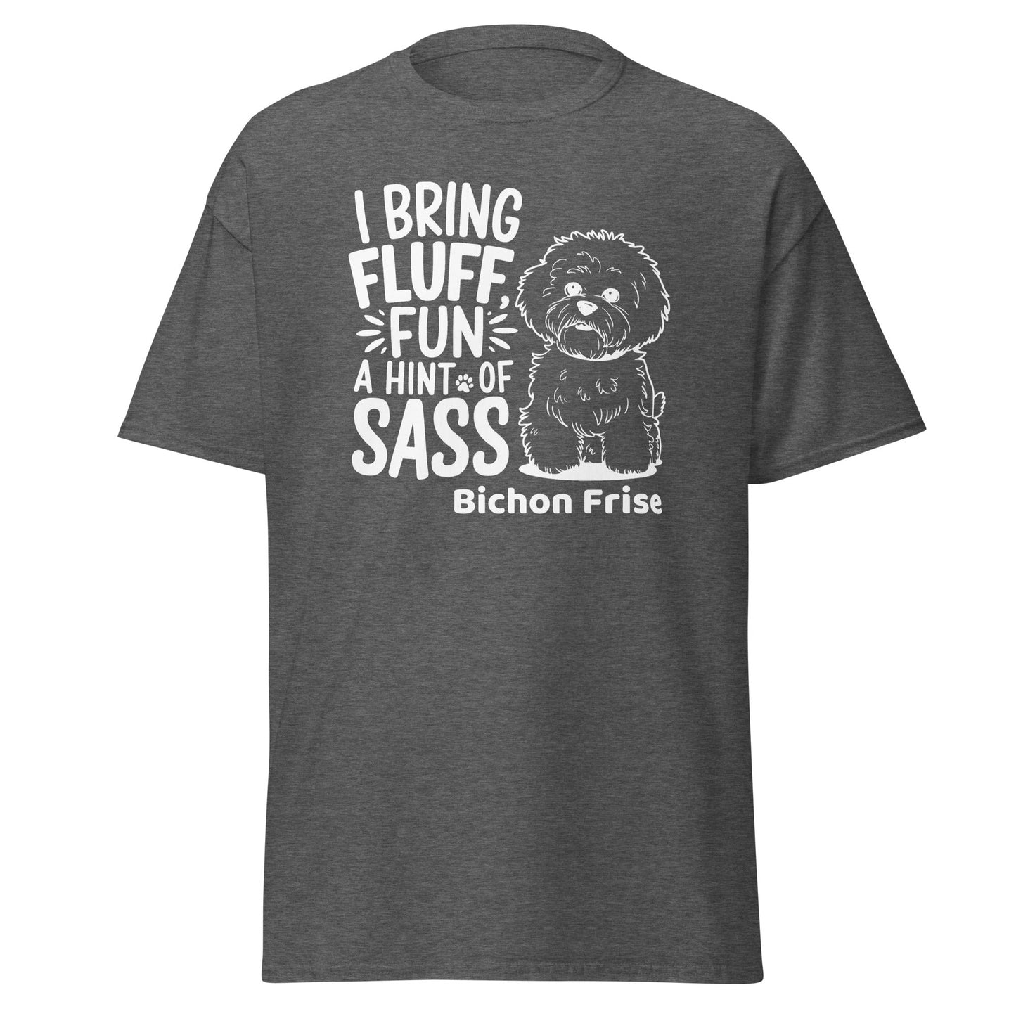 "I Bring Fluff Fun A Hint Of Sass"-Unisex Bichon Frise T-Shirt for Dog Owners