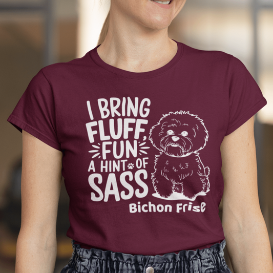 "I Bring Fluff Fun A Hint Of Sass"-Unisex Bichon Frise T-Shirt for Dog Owners