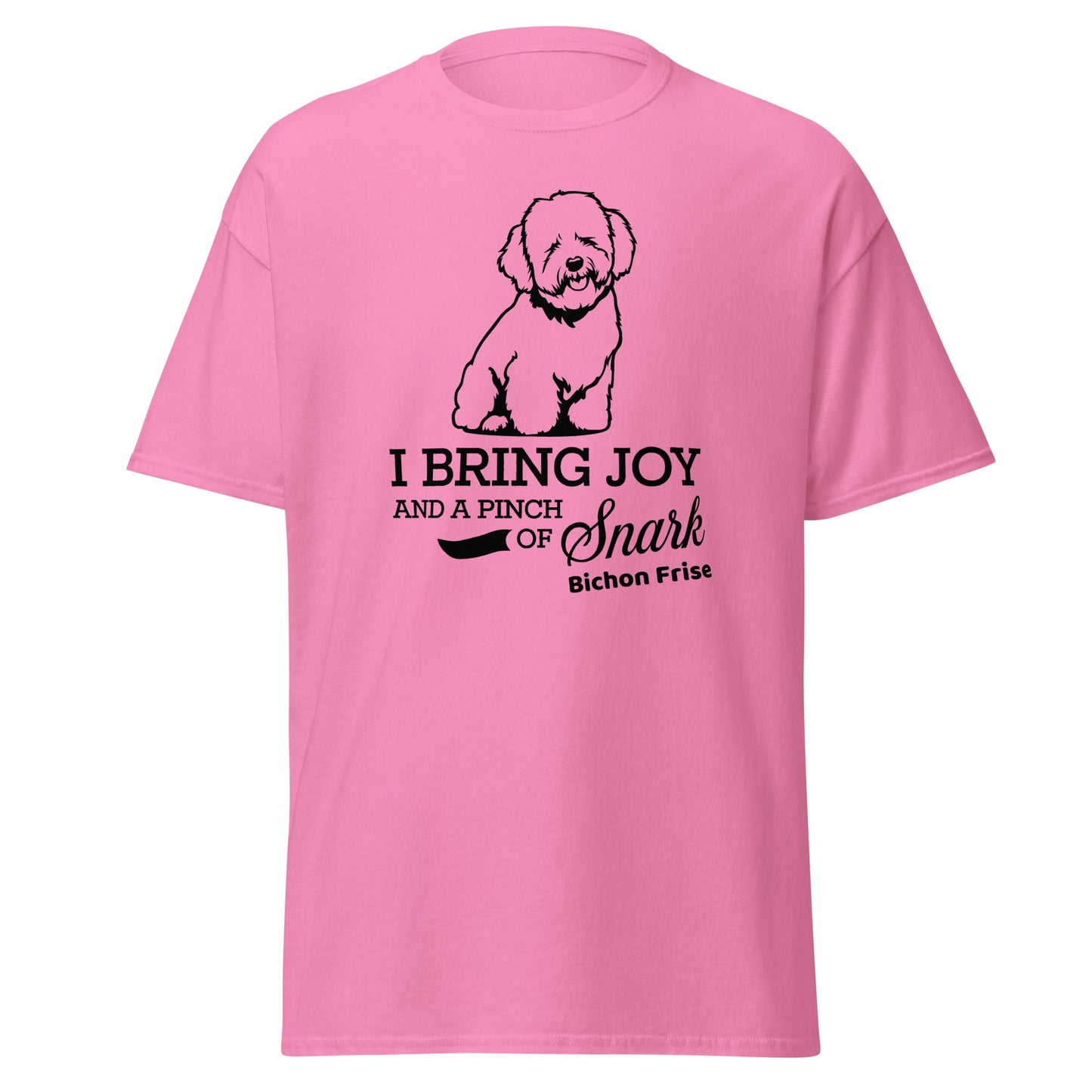 "I Bring Joy And A Pinch Of Snark"-Unisex Bichon Frise T-Shirt for Dog Owners