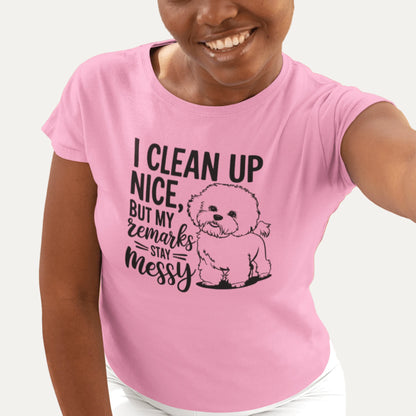 "I Clean Up Nice But My Remarks Stay Messy"-Unisex Bichon Frise T-Shirt for Dog Owners
