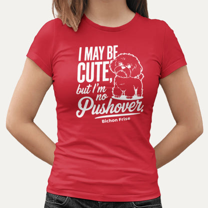 "I May Be Cute,But I’m No Pushover"-Unisex Bichon Frise T-Shirt for Dog Owners