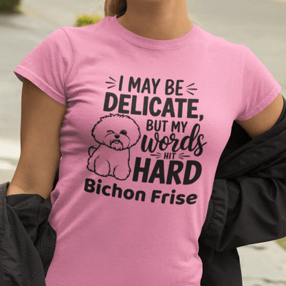 "I May Be Delicate But My Words Hit Hard"-Unisex Bichon Frise T-Shirt for Dog Owners