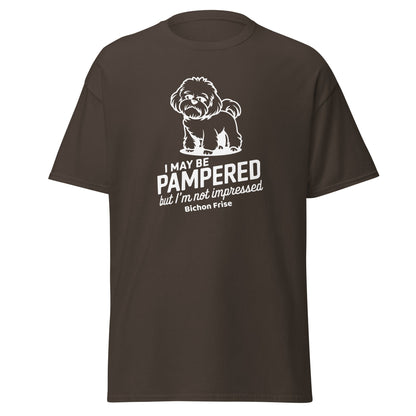 "I May Be Pampered But I’ M Not Impressed"-Unisex Bichon Frise T-Shirt for Dog Owners