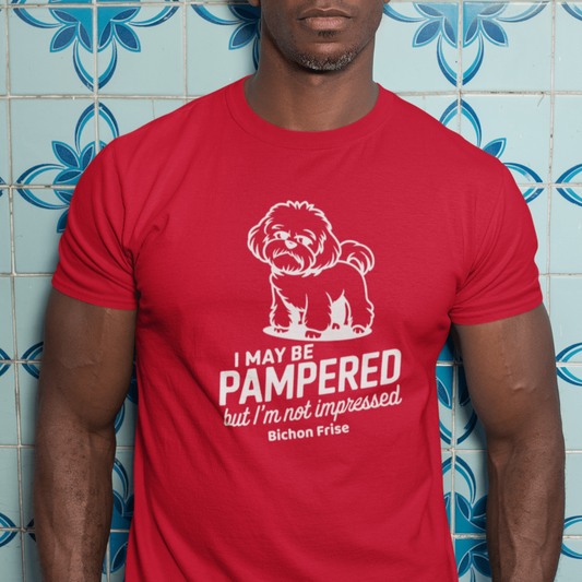 "I May Be Pampered But I’ M Not Impressed"-Unisex Bichon Frise T-Shirt for Dog Owners