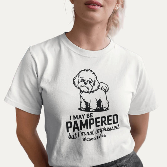"I May Be Pampered But I’ M Not Impressed"-Unisex Bichon Frise T-Shirt for Dog Owners