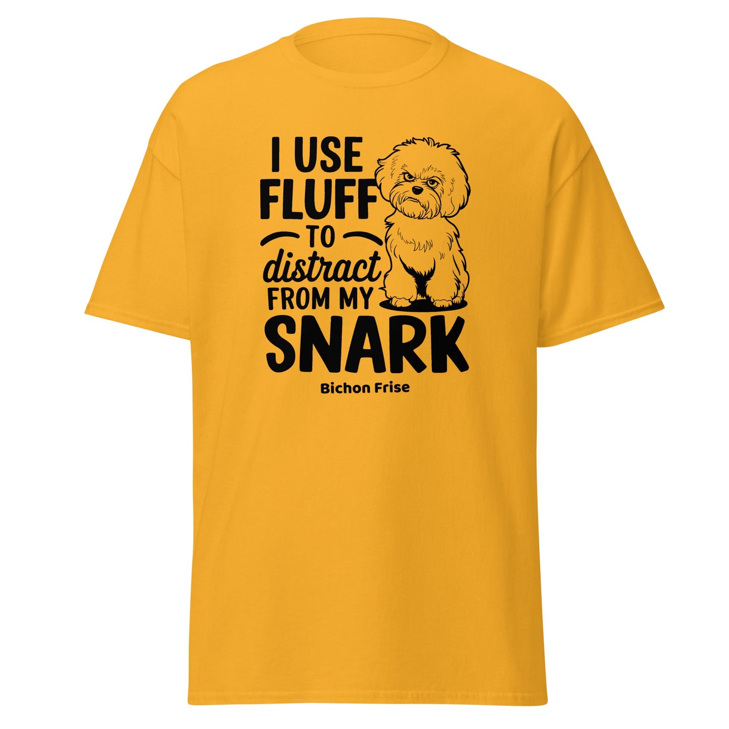 "I Use Fluff To Distract From My Snark"-Unisex Bichon Frise T-Shirt for Dog Owners