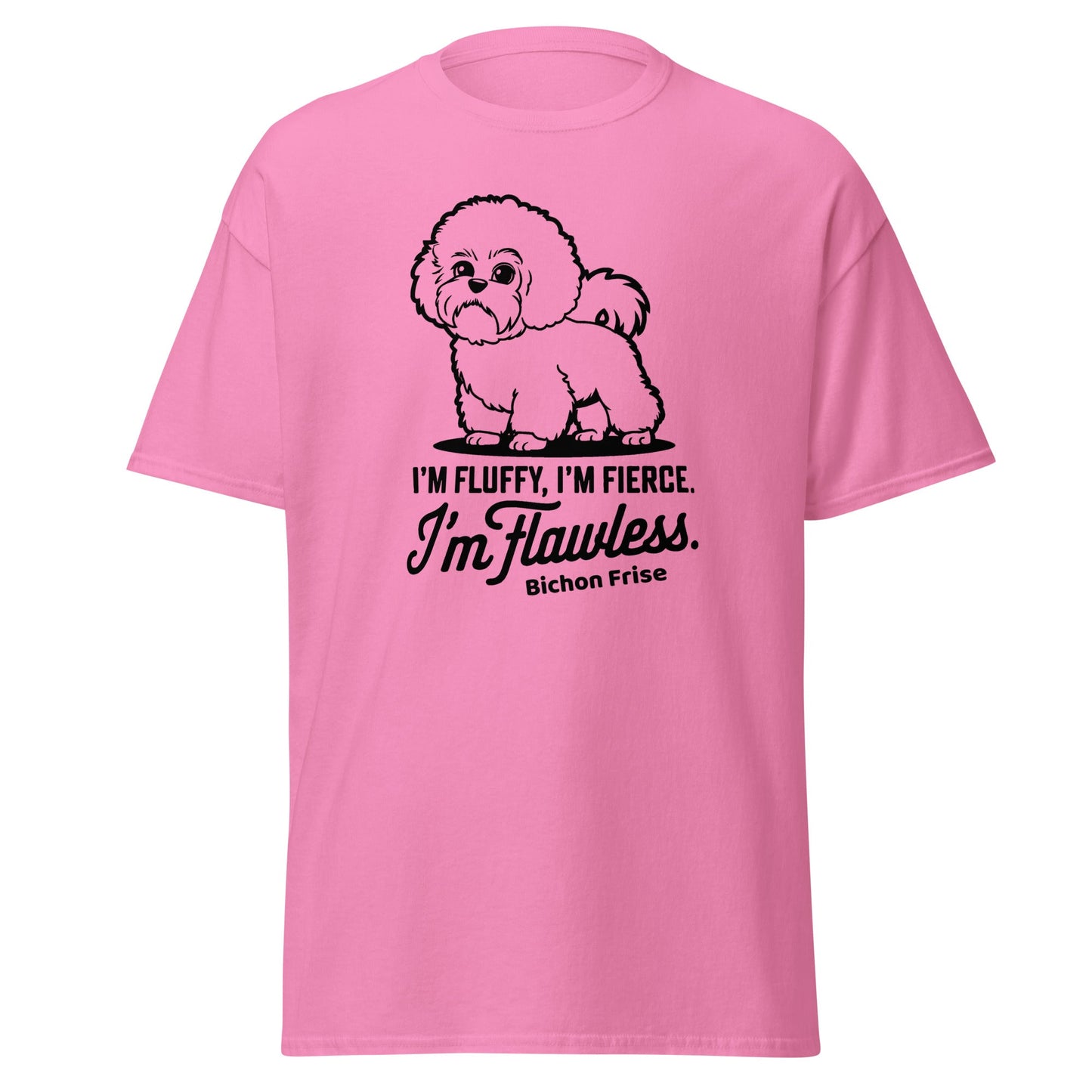 "I'm Fluffy, I'm Fierce I'm Flawless"-Unisex Bichon Frise T-Shirt for Dog Owners