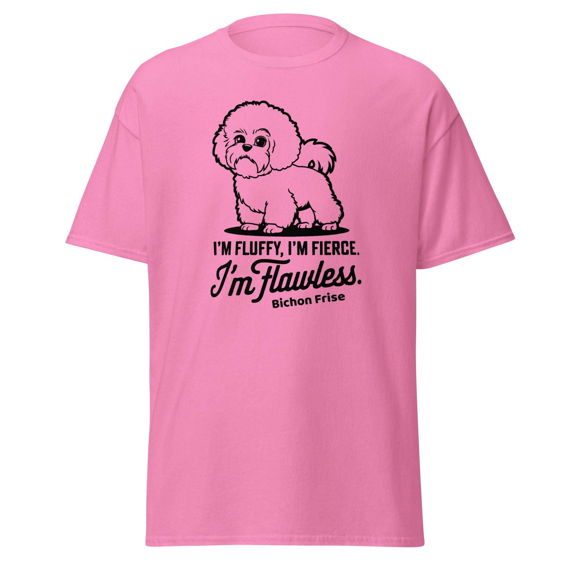 "I'm Fluffy, I'm Fierce I'm Flawless"-Unisex Bichon Frise T-Shirt for Dog Owners