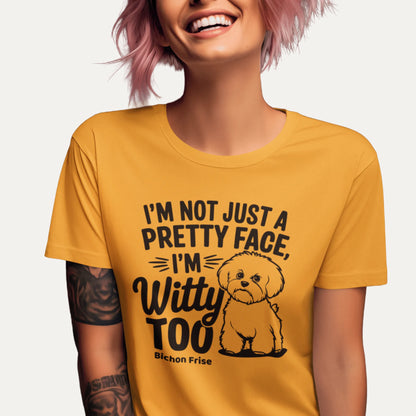 "I’m Not Just A Pretty Face I’m Witty Too"-Unisex Bichon Frise T-Shirt for Dog Owners