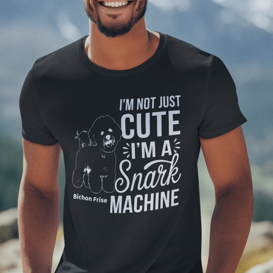 "I’m Not Just Cute I’m A Snark Machine"-Unisex Bichon Frise T-Shirt for Dog Owners