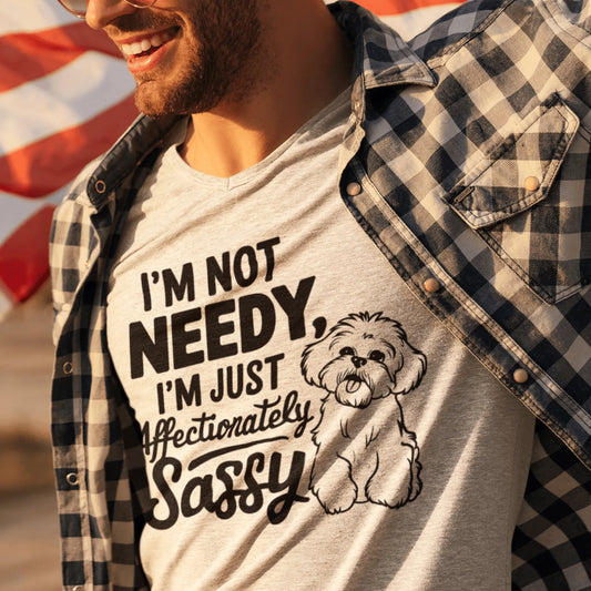 "I'm Not Needy I'm Just Affectionately Sassy"-Unisex Bichon Frise T-Shirt for Dog Owners