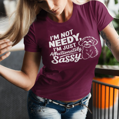 "I'm Not Needy I'm Just Affectionately Sassy"-Unisex Bichon Frise T-Shirt for Dog Owners