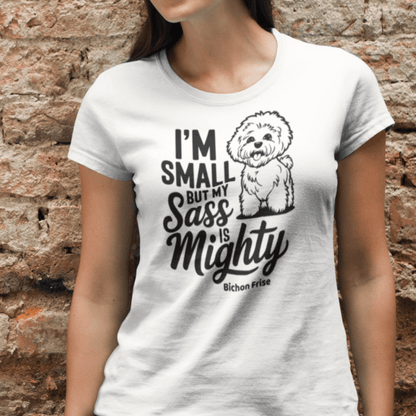 "I’m Small But My Sass Is Mighty"-Unisex Bichon Frise T-Shirt for Dog Owners