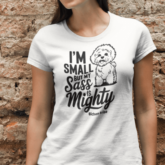 "I’m Small But My Sass Is Mighty"-Unisex Bichon Frise T-Shirt for Dog Owners