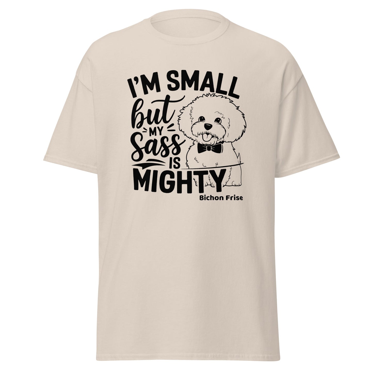 "I’m Small But My Sass Is Mighty"-Unisex Bichon Frise T-Shirt for Dog Owners