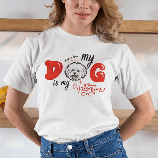 "My Dog is my Valentine"- Unisex Bichon Frise T-Shirt for Dog Owners