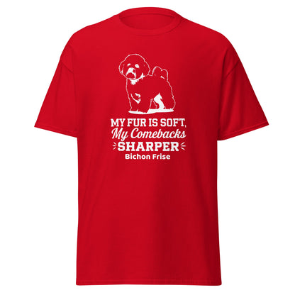 "My Fur Is Soft, My Comebacks Sharper"-Unisex Bichon Frise T-Shirt for Dog Owners