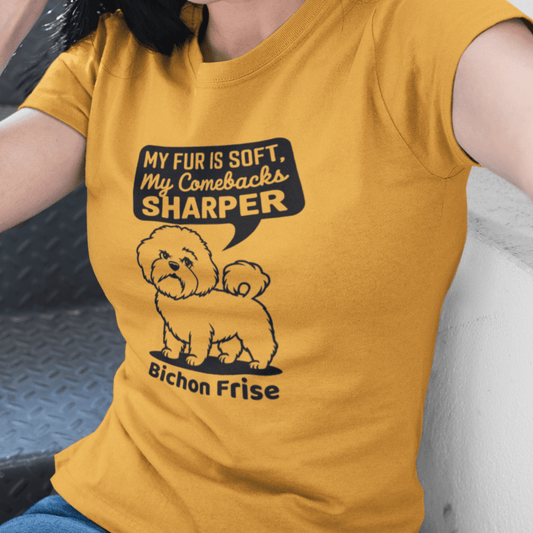 "My Fur Is Soft, My Comebacks Sharper"-Unisex Bichon Frise T-Shirt for Dog Owners