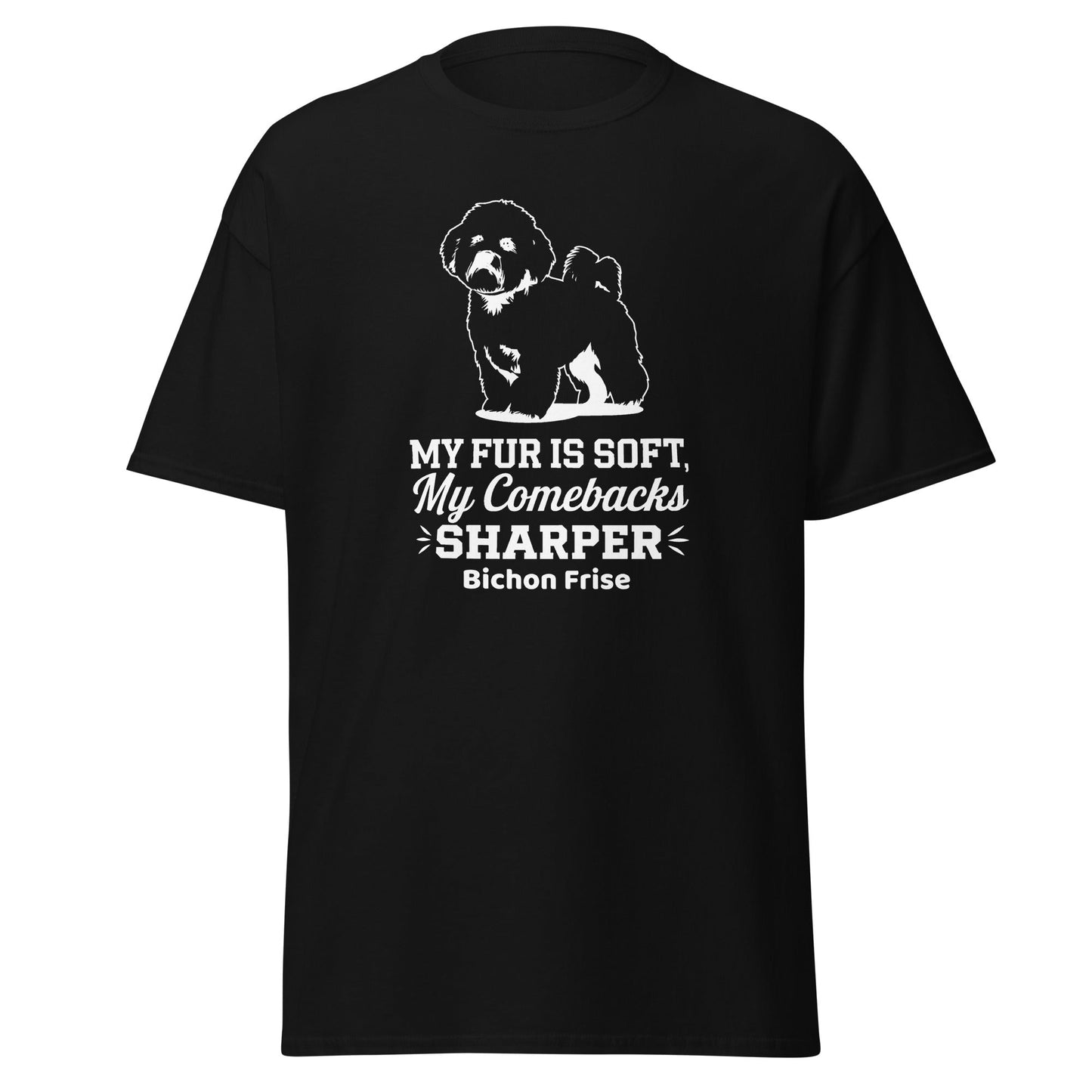 "My Fur Is Soft, My Comebacks Sharper"-Unisex Bichon Frise T-Shirt for Dog Owners
