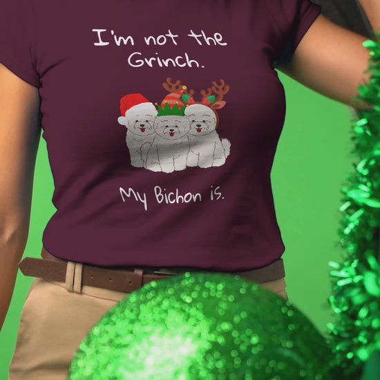 Unisex Bichon Frise T-Shirt for Dog Owners:"I'm not the Grinch. My Bichon is."